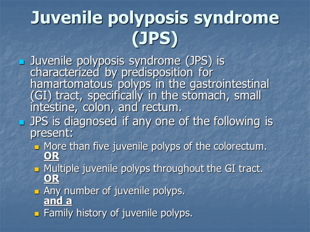 Juvenile polyposis syndrome (JPS) Juvenile polyposis syndrome (JPS) is characterized by predisposition for hamartomatous